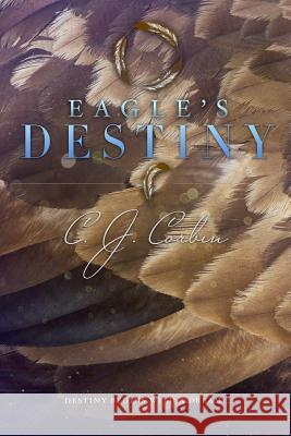 Eagle's Destiny C. J. Corbin 9781480102811 Createspace - książka