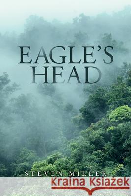 Eagle's Head Steven Miller 9781540806376 Createspace Independent Publishing Platform - książka