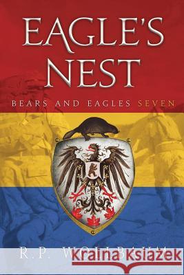 Eagle's Nest R. P. Wollbaum 9781989210031 Richard Wollbaum - książka