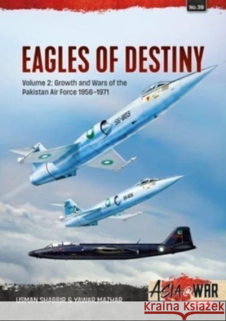 Eagles of Destiny Volume 2: Growth and Wars of the Pakistani Air Force 1956-1971 Yawar Mazhar 9781804510179 Helion & Company - książka