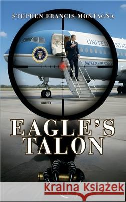 Eagle's Talon Stephen F. Montagna 9781970301113 Stephen Francis Montagna - książka