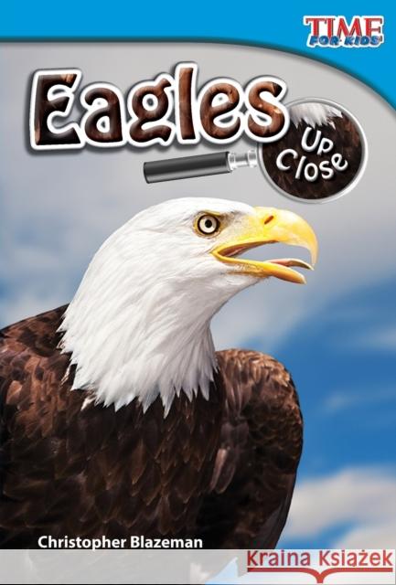 Eagles Up Close Blazeman, Christopher 9781433336164 Shell Education Pub - książka