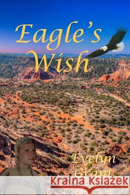 Eagle's Wish Evelyn Grant 9781477459904 Createspace Independent Publishing Platform - książka