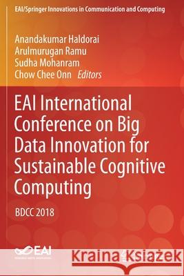 Eai International Conference on Big Data Innovation for Sustainable Cognitive Computing: Bdcc 2018 Anandakumar Haldorai Arulmurugan Ramu Sudha Mohanram 9783030195649 Springer - książka