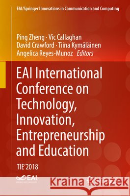Eai International Conference on Technology, Innovation, Entrepreneurship and Education: Tie'2018 Zheng, Ping 9783030161293 Springer - książka