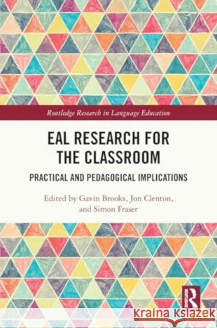 EAL Research for the Classroom: Practical and Pedagogical Implications Gavin Brooks Jon Clenton Simon Fraser 9781032229546 Taylor & Francis Ltd - książka