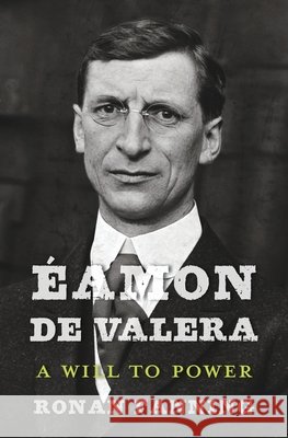 Éamon de Valera: A Will to Power Ronan Fanning 9780674660380 Harvard University Press - książka