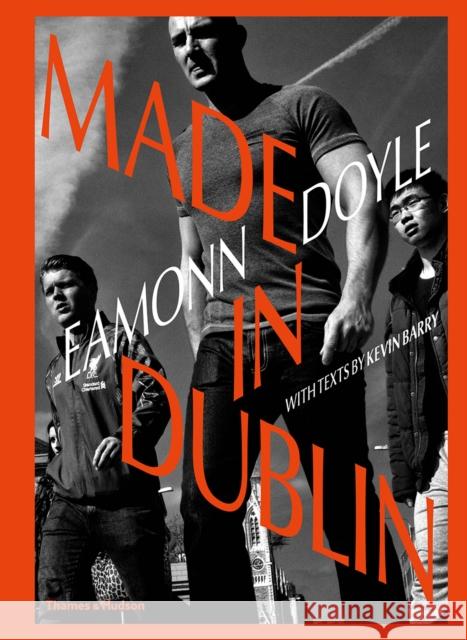 Eamonn Doyle: Made in Dublin Eamonn Doyle Kevin Barry 9780500545089 Thames & Hudson - książka