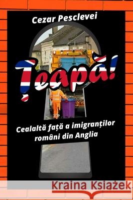 Țeapă! Cealaltă față a imigranților români din Anglia Pesclevei, Cezar 9781804122792 Kittenseetpublish - książka