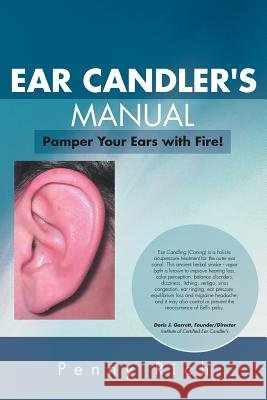 Ear Candler's Manual: Pamper Your Ears with Fire! Rich, Penny 9781465394330 Xlibris Corporation - książka