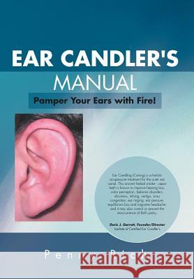 Ear Candler's Manual: Pamper Your Ears with Fire! Rich, Penny 9781465394347 Xlibris Corporation - książka