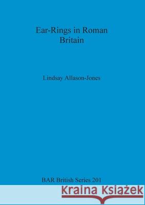 Ear-Rings in Roman Britain Allason-Jones, Lindsay 9780860546054 British Archaeological Reports - książka