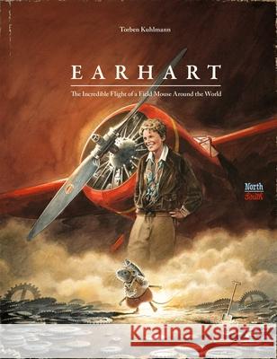 Earhart: The Incredible Flight of a Field Mouse Around the World David Henry Wilson 9780735845794 Northsouth Books - książka