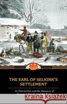 Earl of Selkirk's Settlement: Upon the Red River in North America John Halkett 9781557099723 Applewood Books - książka