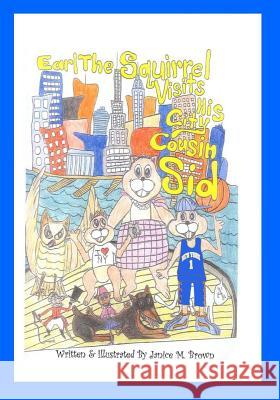 Earl The Squirrel Visits His City Cousin Sid Brown, Janice M. 9780974904191 Shadetree Publishing - książka