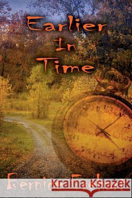 Earlier In Time Erehart, Bernice 9781511957632 Createspace Independent Publishing Platform - książka