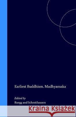 Earliest Buddhism. Madhyamaka David Seyfort Ruegg, L. Schmithausen 9789004092464 Brill - książka