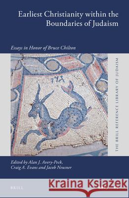 Earliest Christianity Within the Boundaries of Judaism: Essays in Honor of Bruce Chilton Alan Avery-Peck Craig A. Evans Jacob Neusner 9789004310322 Brill Academic Publishers - książka