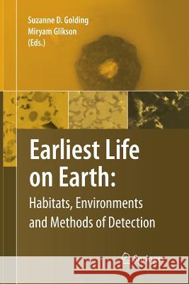 Earliest Life on Earth: Habitats, Environments and Methods of Detection Suzanne D Golding Miryam Glikson  9789400789708 Springer - książka