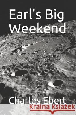 Earl's Big Weekend Charles Ebert 9798456871879 Independently Published - książka
