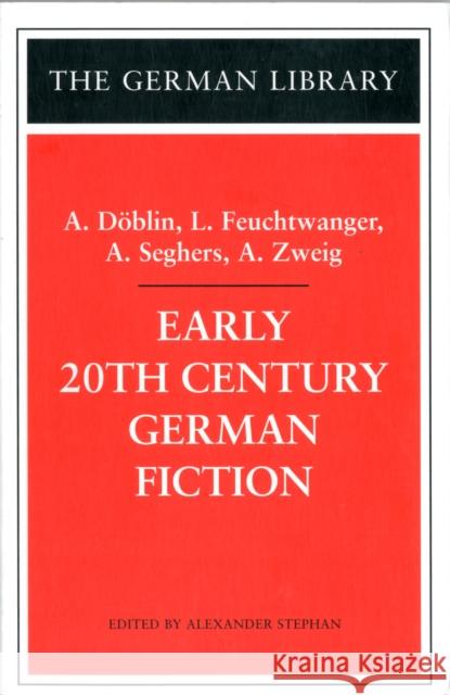 Early 20th Century German Fiction: A. Döblin, L. Feuchtwanger, A. Seghers, A. Zweig Stephan, Alexander 9780826414557  - książka