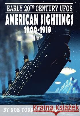 Early 20th Century UFOs: American Sightings, 1900-1919 Noe Torres John Lemay 9781953221995 Bicep Books - książka