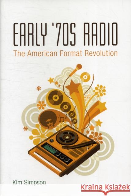 Early '70s Radio: The American Format Revolution Simpson, Kim 9780826461339  - książka