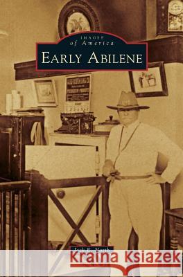 Early Abilene Jack E North 9781531652494 Arcadia Publishing Library Editions - książka