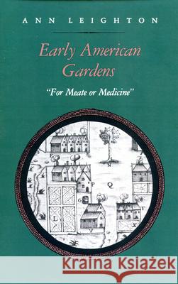 Early American Gardens: For Meate or Medicine Leighton, Ann 9780870235306 University of Massachusetts Press - książka