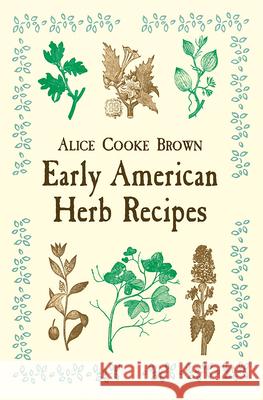 Early American Herb Recipes Alice Cooke Brown 9780486418759 Dover Publications - książka