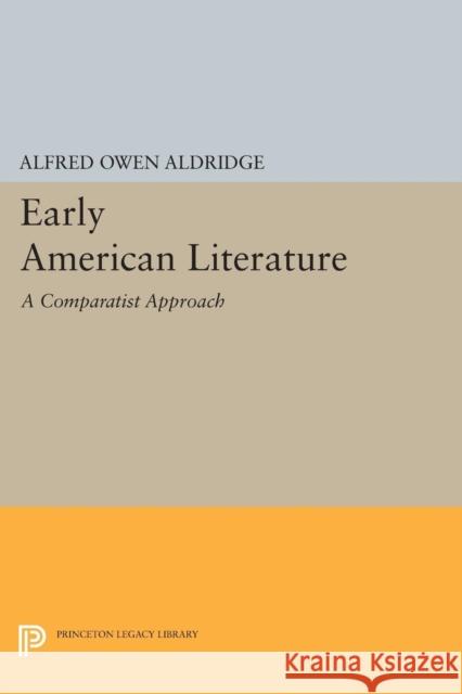 Early American Literature: A Comparatist Approach Aldridge, A O 9780691614144 John Wiley & Sons - książka