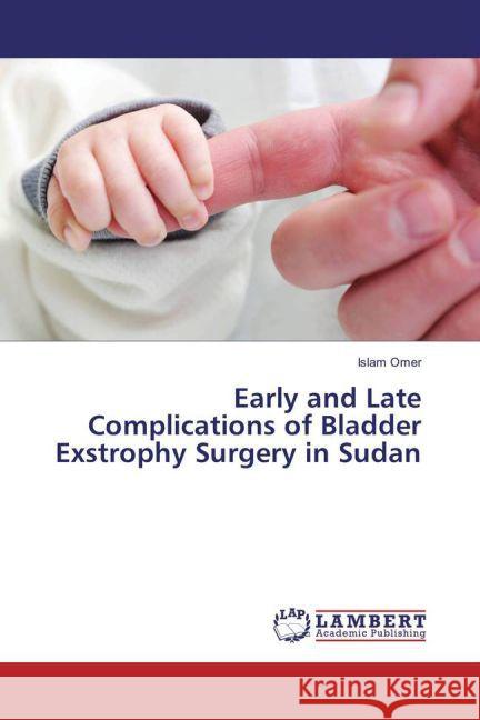 Early and Late Complications of Bladder Exstrophy Surgery in Sudan Omer, Islam 9783659124907 LAP Lambert Academic Publishing - książka