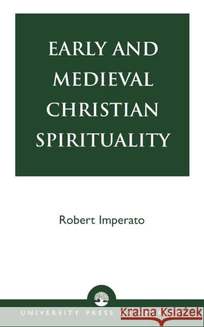 Early and Medieval Christian Spirituality Robert Imperato 9780761824305 University Press of America - książka