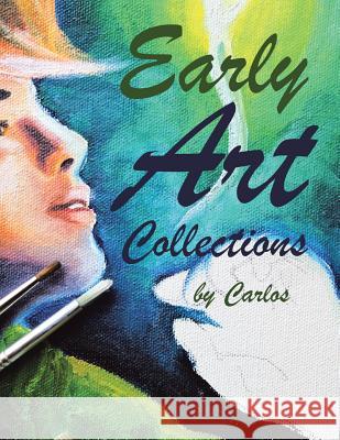 Early Art Collections Carlos Stoner 9781546236085 Authorhouse - książka