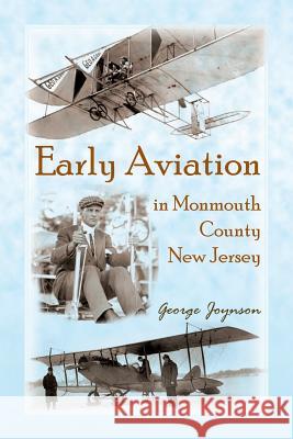 Early Aviation in Monmouth County, New Jersey George Joynson 9780788457012 Heritage Books - książka