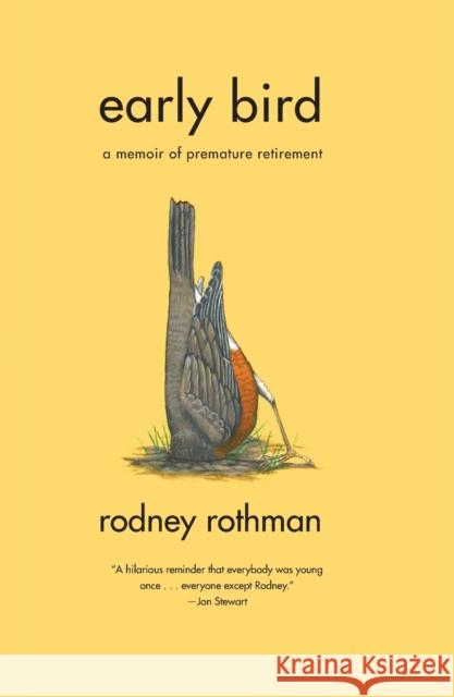 Early Bird: A Memoir of Premature Retirement Rodney Rothman 9780743270588 Simon & Schuster - książka