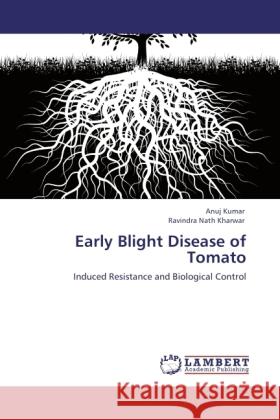 Early Blight Disease of Tomato Kumar, Anuj, Nath Kharwar, Ravindra 9783844387506 LAP Lambert Academic Publishing - książka