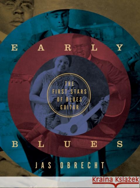 Early Blues: The First Stars of Blues Guitar Jas Obrecht 9780816698042 University of Minnesota Press - książka