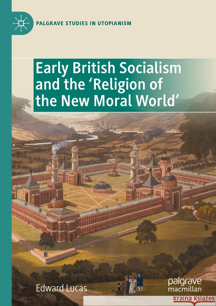 Early British Socialism and the ‘Religion of the New Moral World’ Edward Lucas 9783031239427 Springer Nature Switzerland - książka