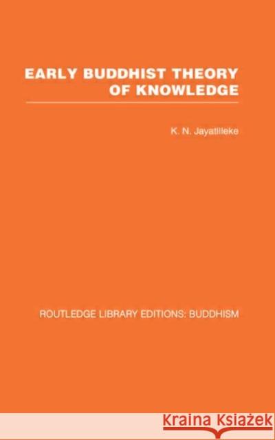 Early Buddhist Theory of Knowledge K. N. Jayatilleke 9780415461078 TAYLOR & FRANCIS LTD - książka