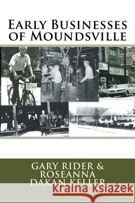 Early Businesses of Moundsville Gary Rider Roseanna Dakan Keller 9781729698396 Createspace Independent Publishing Platform - książka