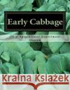 Early Cabbage: Bulletin No. 252 Ohio Agricultural Experiment Station Roger Chambers 9781986975728 Createspace Independent Publishing Platform