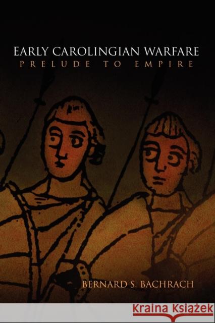 Early Carolingian Warfare: Prelude to Empire Bachrach, Bernard S. 9780812221442 University of Pennsylvania Press - książka