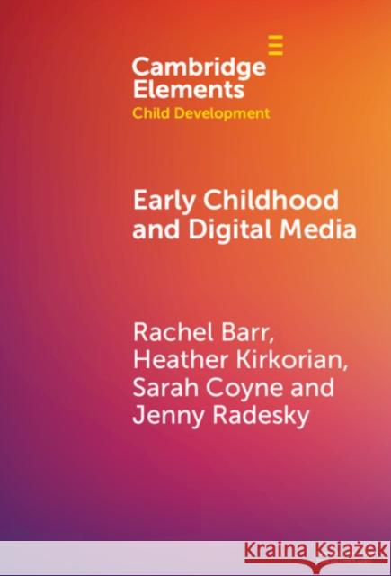 Early Childhood and Digital Media Rachel Barr Heather Kirkorian Sarah Coyne 9781009479301 Cambridge University Press - książka