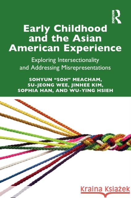 Early Childhood and the Asian American Experience: Exploring Intersectionality and Addressing Misrepresentations Wu-Ying Hsieh 9781032566870 Routledge - książka