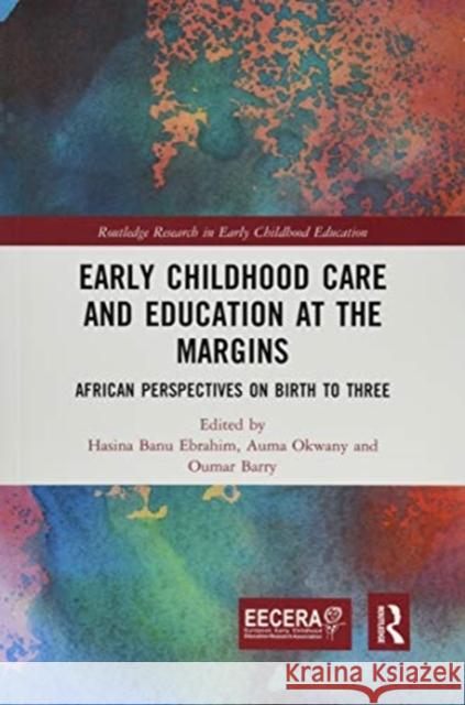 Early Childhood Care and Education at the Margins: African Perspectives on Birth to Three Okwany, Auma 9780367430672 Taylor and Francis - książka