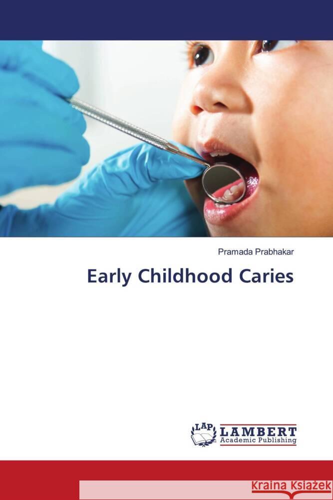 Early Childhood Caries Prabhakar, Pramada 9786206161905 LAP Lambert Academic Publishing - książka