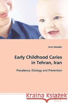 Early Childhood Caries in Tehran, Iran Simin Mohebbi 9783639019841 VDM Verlag - książka