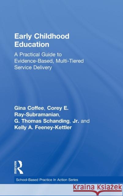 Early Childhood Education: A Practical Guide to Evidence-Based, Multi-Tiered Service Delivery Coffee, Gina 9780415506465 Routledge - książka