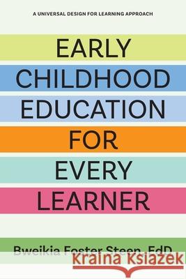 Early Childhood Education for Every Learner: A Universal Design for Learning Approach Bweikia Foste 9781943085149 Cast, Inc. - książka